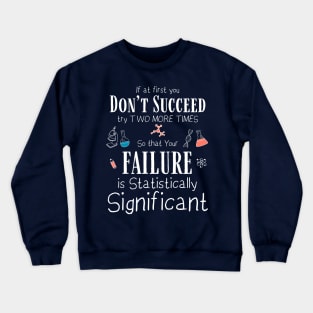 Funny Science Success Chemistry Motivation Nerd Gift Crewneck Sweatshirt